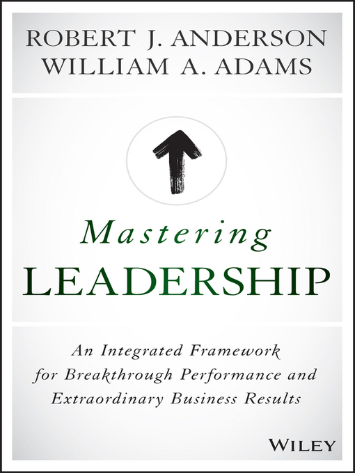 Title details for Mastering Leadership by Robert J. Anderson - Available